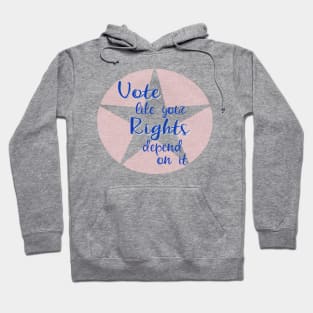 Vote Like Your Rights Depend on It Hoodie